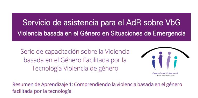 Resumen de Aprendizaje 1: Comprendiendo la violencia basada en el género facilitada por la tecnología 